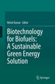 Book cover of: Biotechnology for Biofuels: A Sustainable Green Energy Solution. By: Nitish Kumar
