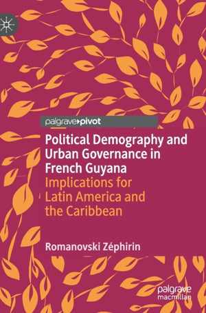 Political Demography and Urban Governance in French Guyana