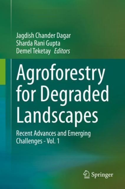 Book cover of: Agroforestry for Degraded Landscapes. By: Jagdish Chander Dagar
