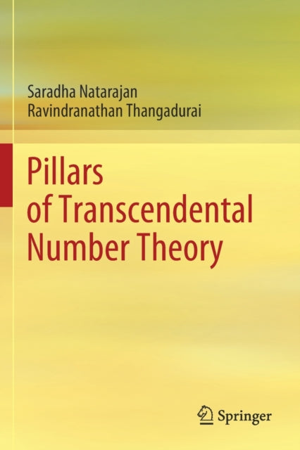 Book cover of: Pillars of Transcendental Number Theory. By: Saradha Natarajan