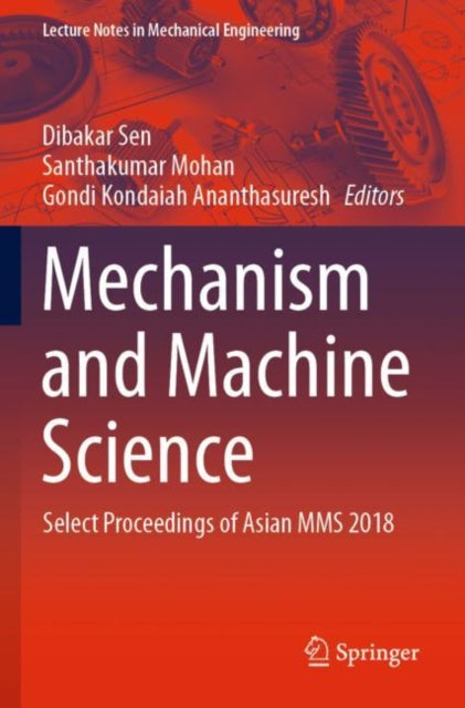 Book cover of: Mechanism and Machine Science. By: Dibakar Sen