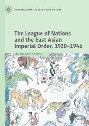 The League of Nations and the East Asian Imperial Order, 1920–1946