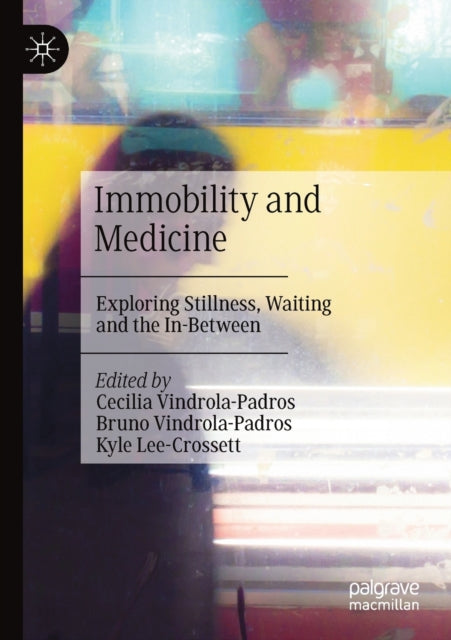 Book cover of: Immobility and Medicine. By: Cecilia Vindrola-Padros