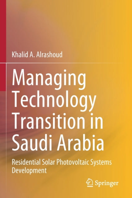Book cover of: Managing Technology Transition in Saudi Arabia. By: Khalid A. Alrashoud