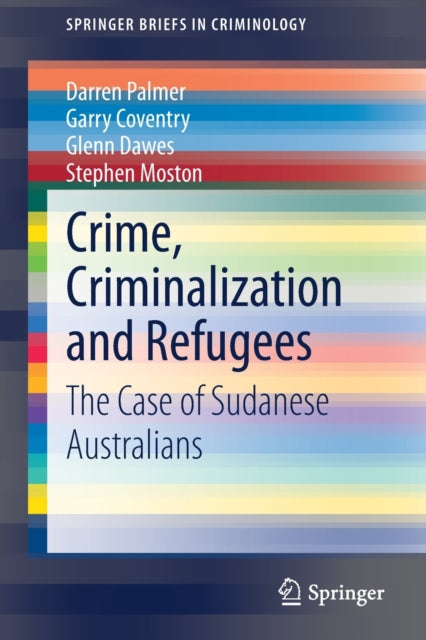Book cover of: Crime, Criminalization and Refugees. By: Darren Andrew Palmer