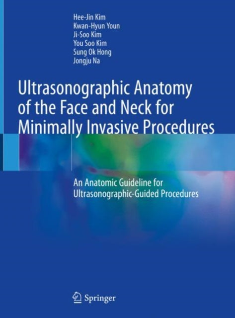 Book cover of: Ultrasonographic Anatomy of the Face and Neck for Minimally Invasive Procedures. By: Hee-Jin Kim