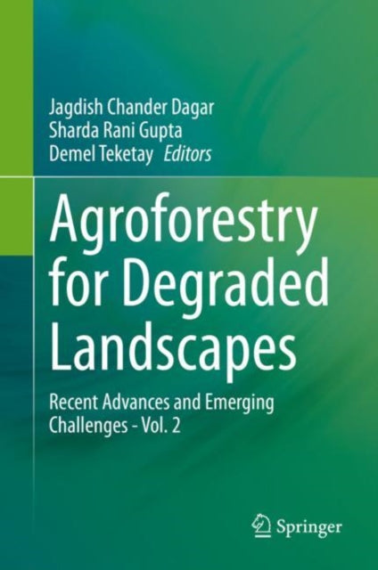 Book cover of: Agroforestry for Degraded Landscapes. By: Jagdish Chander Dagar