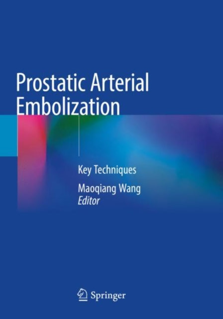 Book cover of: Prostatic Arterial Embolization. By: Maoqiang Wang