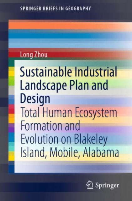 Book cover of: Sustainable Industrial Landscape Plan and Design. By: Long Zhou