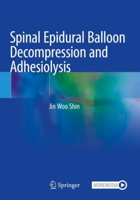 Book cover of: Spinal Epidural Balloon Decompression and Adhesiolysis. By: Jin Woo Shin