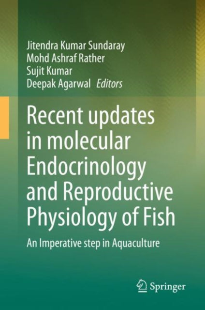 Book cover of: Recent updates in molecular Endocrinology and Reproductive Physiology of Fish. By: Jitendra Sundaray