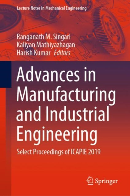 Book cover of: Advances in Manufacturing and Industrial Engineering. By: Ranganath M. Singari