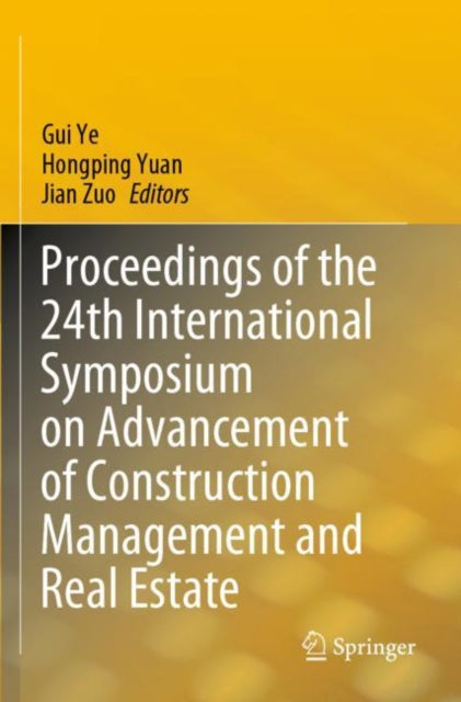 Book cover of: Proceedings of the 24th International Symposium on Advancement of Construction Management and Real Estate. By: Gui Ye