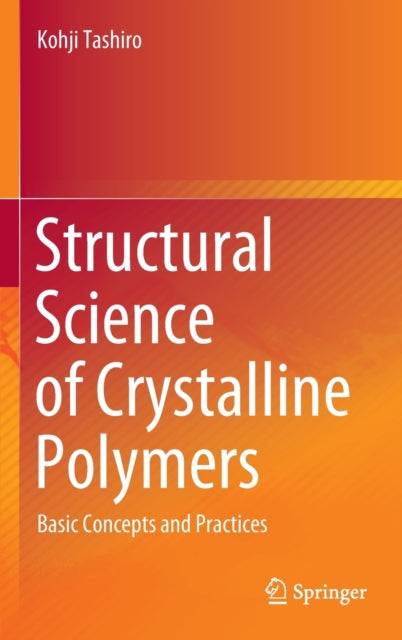Book cover of: Structural Science of Crystalline Polymers. By: Kohji Tashiro
