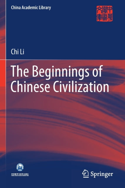 Book cover of: Beginnings of Chinese Civilization. By: Chi Li