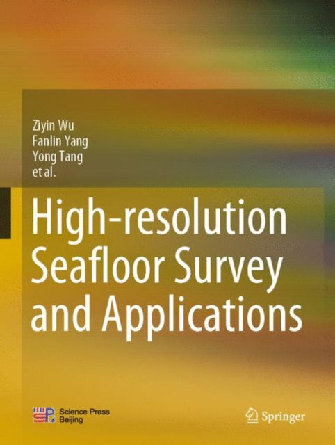 Book cover of: High-resolution Seafloor Survey and Applications. By: Ziyin Wu