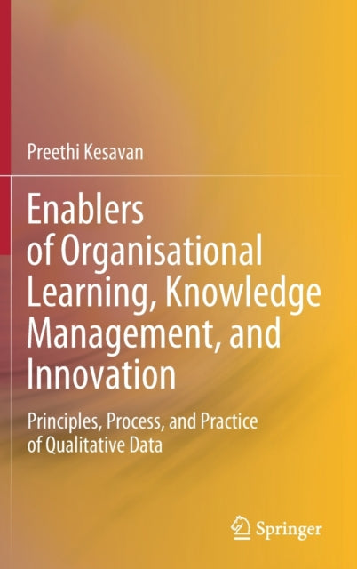 Book cover of: Enablers of Organisational Learning, Knowledge Management, and Innovation. By: Preethi Kesavan