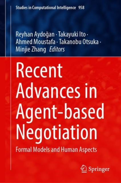 Book cover of: Recent Advances in Agent-based Negotiation. By: Reyhan Aydoğan