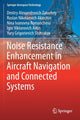 Book cover of: Noise Resistance Enhancement in Aircraft Navigation and Connected Systems. By: Dmitry Alexandrovich Zatuchny