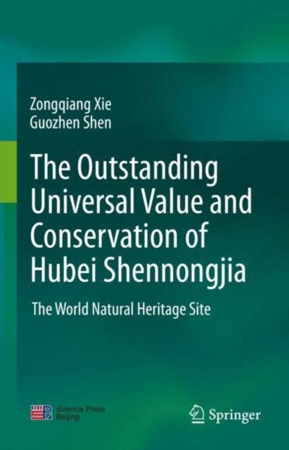 Book cover of: outstanding universal value and conservation of Hubei Shennongjia. By: Zongqiang Xie