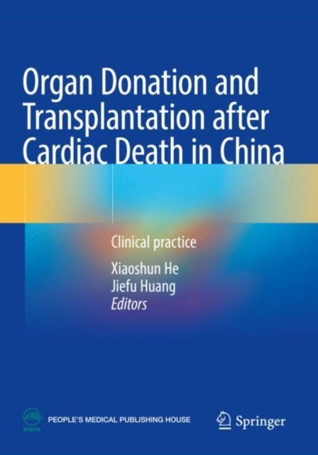 Book cover of: Organ Donation and Transplantation after Cardiac Death in China. By: Xiaoshun He