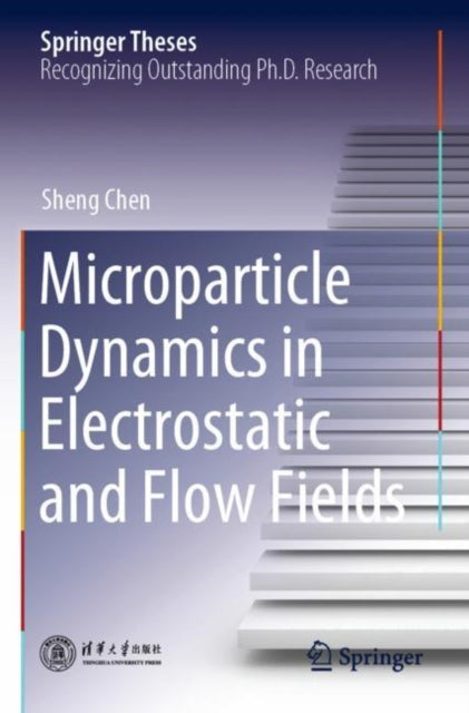 Book cover of: Microparticle Dynamics in Electrostatic and Flow Fields. By: Sheng Chen