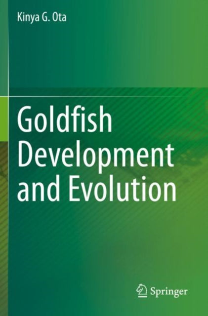 Book cover of: Goldfish Development and Evolution. By: Kinya G. Ota