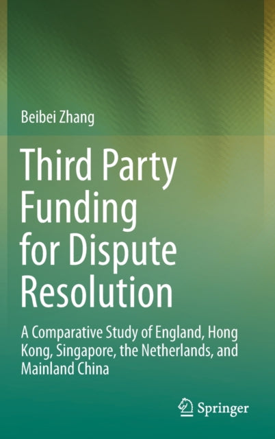 Book cover of: Third Party Funding for Dispute Resolution. By: Beibei Zhang