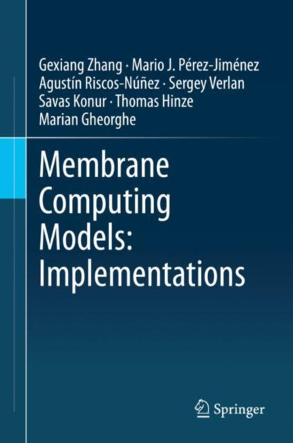 Book cover of: Membrane Computing Models: Implementations. By: Gexiang Zhang