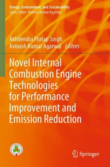 Book cover of: Novel Internal Combustion Engine Technologies for Performance Improvement and Emission Reduction. By: Akhilendra Pratap Singh