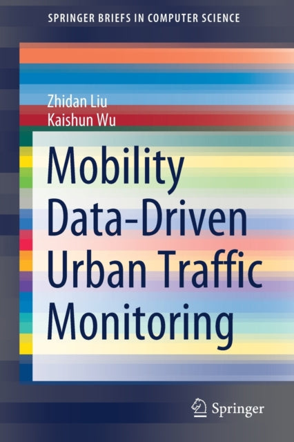 Book cover of: Mobility Data-Driven Urban Traffic Monitoring. By: Zhidan Liu