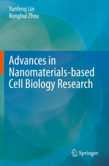 Book cover of: Advances in Nanomaterials-based Cell Biology Research. By: Yunfeng Lin