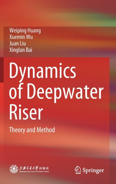 Book cover of: Dynamics of Deepwater Riser. By: Weiping Huang