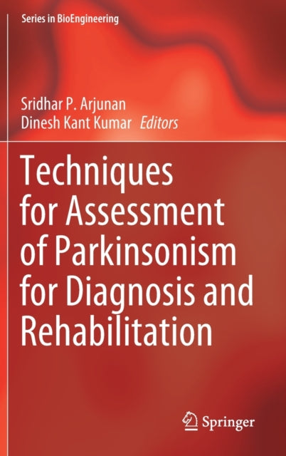 Book cover of: Techniques for Assessment of Parkinsonism for Diagnosis and Rehabilitation. By: Sridhar P. Arjunan