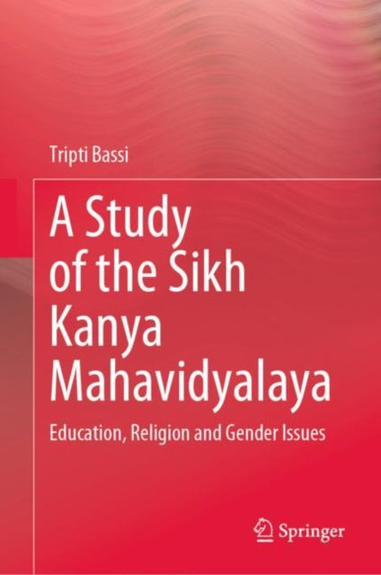 Book cover of: Study of the Sikh Kanya Mahavidyalaya. By: Tripti Bassi
