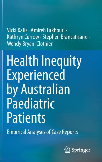 Book cover of: Health Inequity Experienced by Australian Paediatric Patients. By: Vicki Xafis