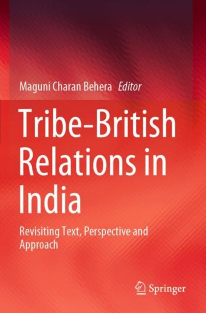 Book cover of: Tribe-British Relations in India. By: Maguni Charan Behera