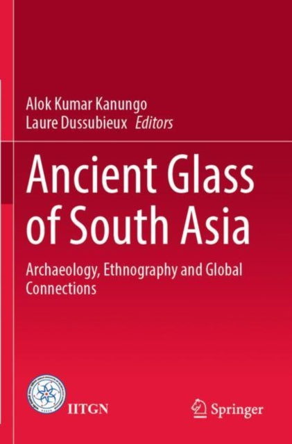 Book cover of: Ancient Glass of South Asia. By: Alok Kumar Kanungo