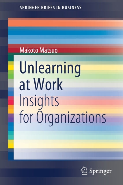 Book cover of: Unlearning at Work. By: Makoto Matsuo