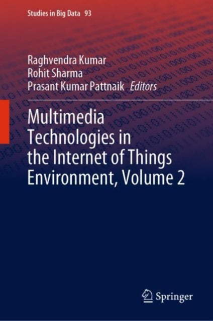 Book cover of: Multimedia Technologies in the Internet of Things Environment, Volume 2. By: Raghvendra Kumar