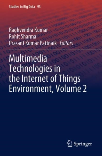 Book cover of: Multimedia Technologies in the Internet of Things Environment, Volume 2. By: Raghvendra Kumar