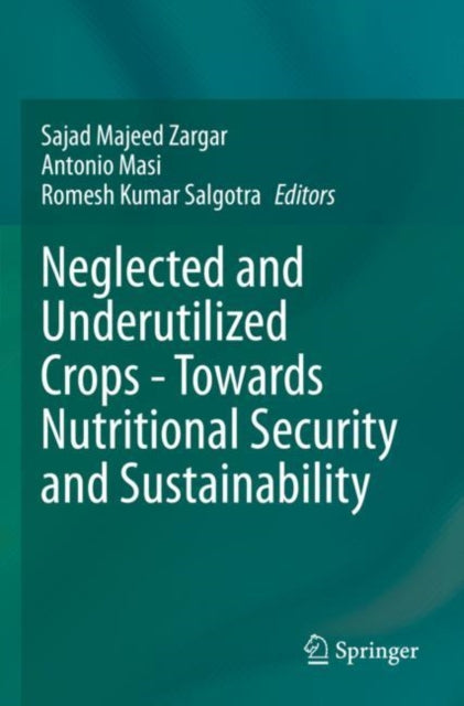 Book cover of: Neglected and Underutilized Crops - Towards Nutritional Security and Sustainability. By: Sajad Majeed Zargar