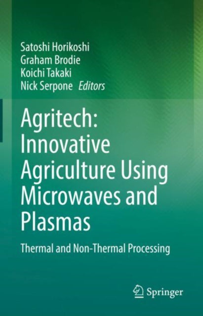 Book cover of: Agritech: Innovative Agriculture Using Microwaves and Plasmas. By: Satoshi Horikoshi