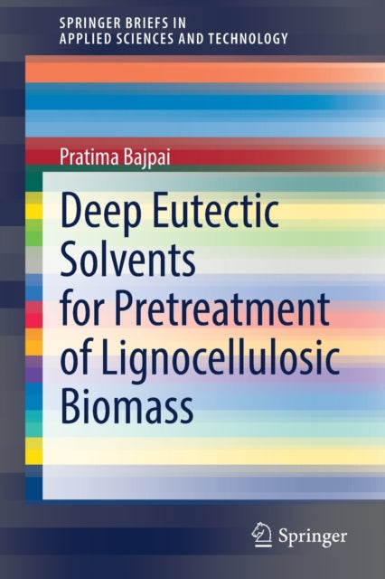 Book cover of: Deep Eutectic Solvents for Pretreatment of Lignocellulosic Biomass. By: Pratima Bajpai