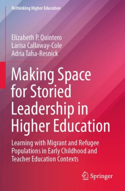 Book cover of: Making Space for Storied Leadership in Higher Education. By: Elizabeth P. Quintero