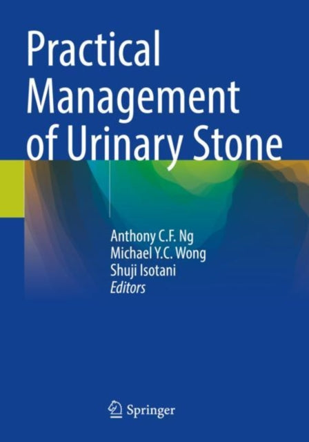 Book cover of: Practical Management of Urinary Stone. By: Anthony C. F. Ng