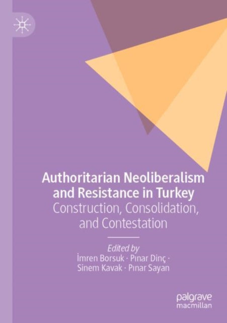 Book cover of: Authoritarian Neoliberalism and Resistance in Turkey. By: İmren Borsuk