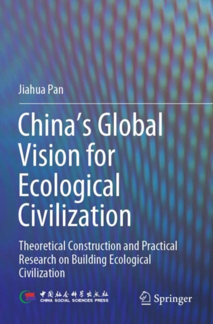 Book cover of: China‘s Global Vision for Ecological Civilization. By: Jiahua Pan