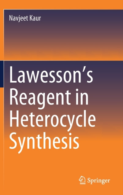 Book cover of: Lawesson’s Reagent in Heterocycle Synthesis. By: Navjeet Kaur