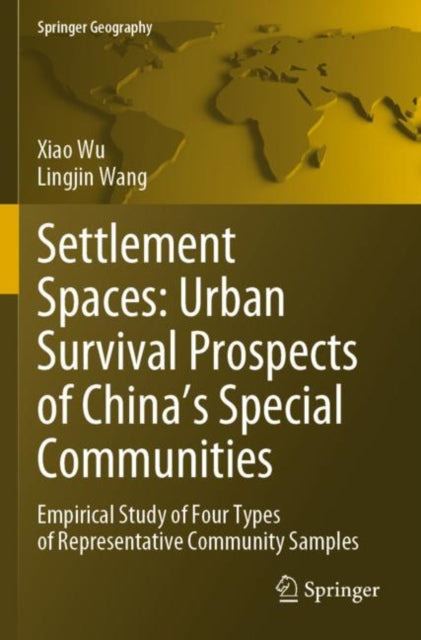 Book cover of: Settlement Spaces: Urban Survival Prospects of China’s Special Communities. By: Xiao Wu